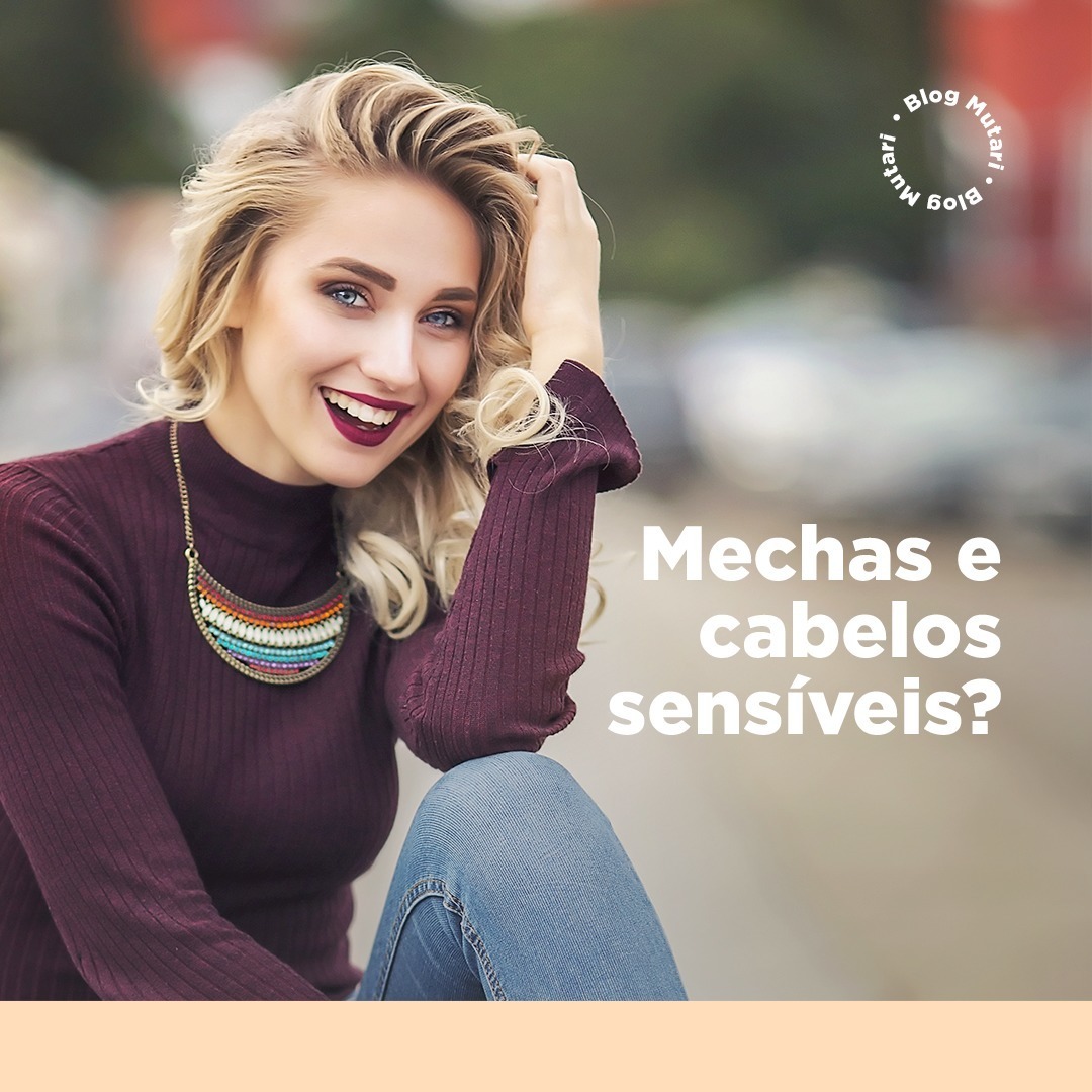 Você está visualizando atualmente Cabelo sensível após mechas: o que fazer?