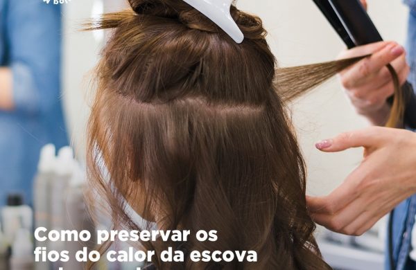 Como utilizar escova e chapinha sem danificar o cabelo das clientes?