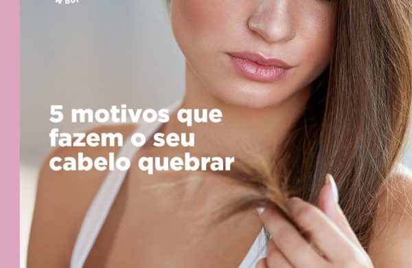 5 motivos que fazem o seu cabelo quebrar