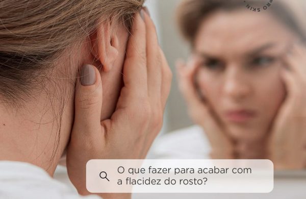 Flacidez facial: saiba como melhorar os seus contornos faciais.