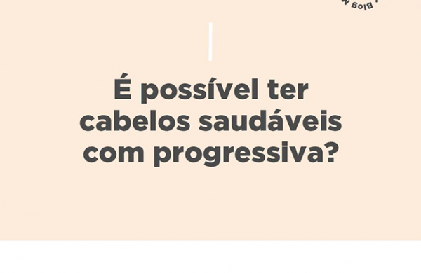 É possível ter cabelos saudáveis com progressiva?