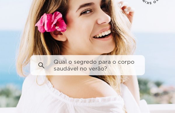 Nutrição + Dermocosméticos: A fórmula perfeita para um corpo saudável no verão.