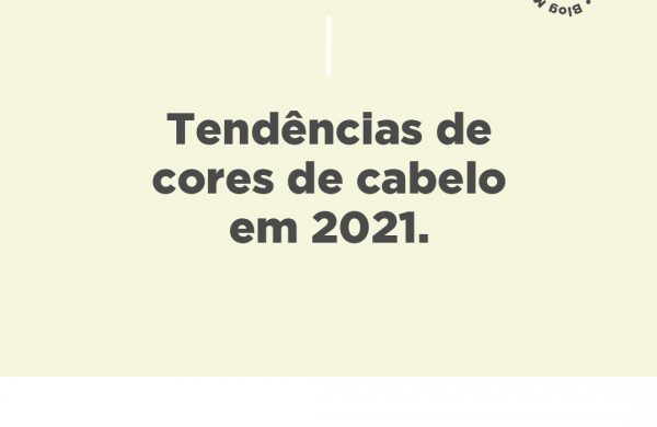 Tendências de cores de cabelos 2021