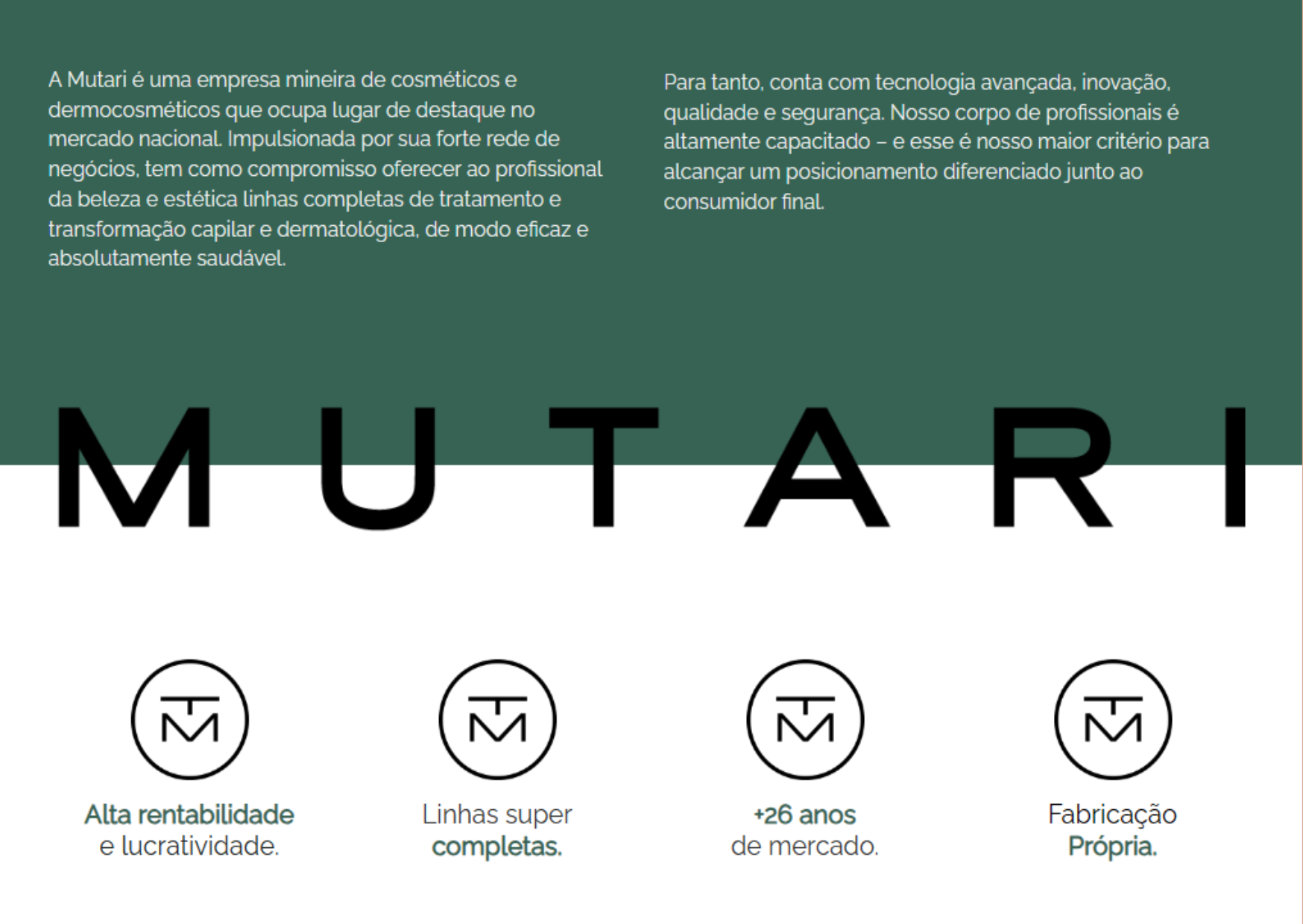 A imagem mostra sobre fundo verde um texto institucional da marca, escrito sobre metade do fundo verde e metade no fundo branco, está o nome da marca, em letras de caixa alta, MUTARI; abaixo, a logo da marca é replicada quatro vezes, e sob elas estão destacadas características da empresa.